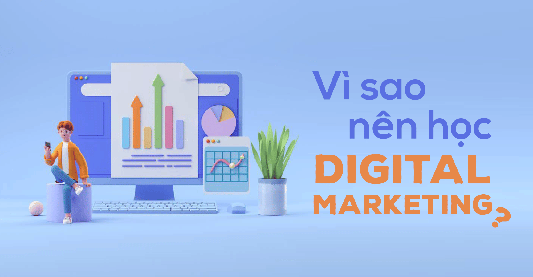 vì sao nên học digital marketing