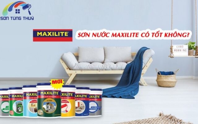 Chất lượng của sơn Maxilite có thực sự tốt?