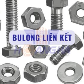 Báo giá bu lông liên kết mới nhất – Cập nhật từng kích thước