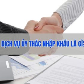 Dịch vụ ủy thác nhập khẩu tối ưu quy trình nhập hàng